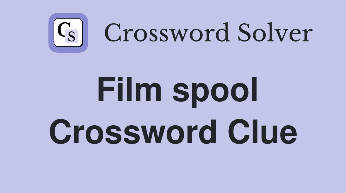 Film spool Crossword Clue Answers Crossword Solver